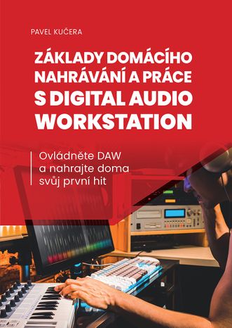 FRONTMAN Základy domácího nahrávání a práce s digital audio workstation - Ovládněte DAW a nahrajte doma svůj první hit
