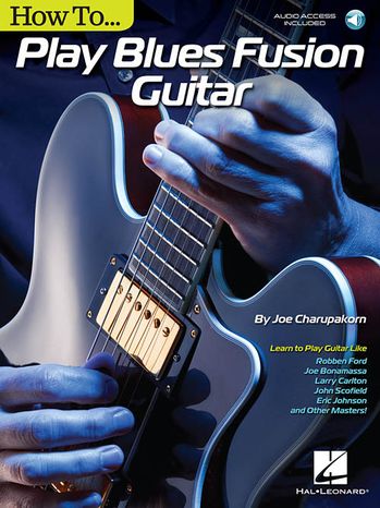 MS Hal Leonard - Joe Charupakorn: How To Play Blues-Fusion Guitar