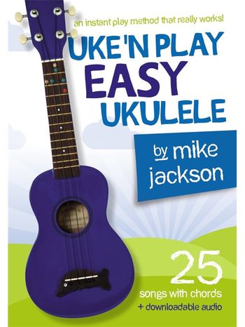 MS Mike Jackson: Uke`n Play Easy Ukulele