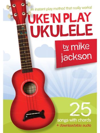 MS Mike Jackson: Uke`n Play Ukulele