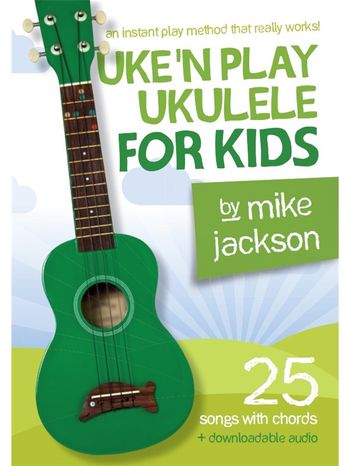 MS Mike Jackson: Uke`n Play Ukulele For Kids