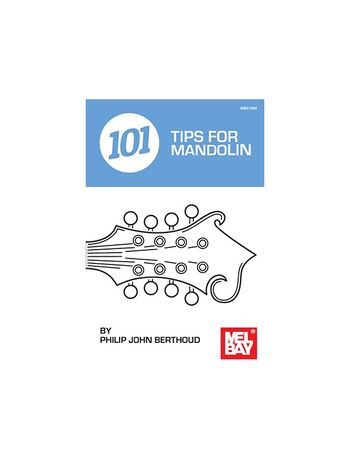 MS Philip John Berthoud: 101 Tips For Mandolin